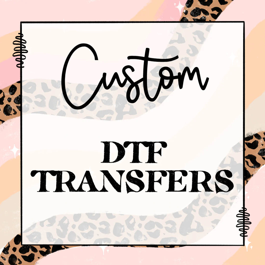 CUSTOM DTF PRINT